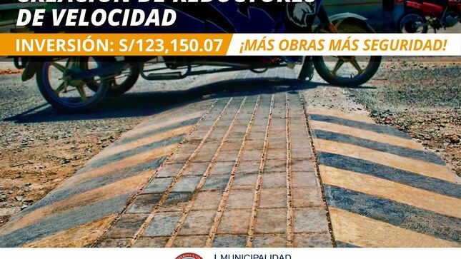 Construcción de reductores de velocidad para evitar accidentes tránsito con una inversión superior a los 100 mil soles.