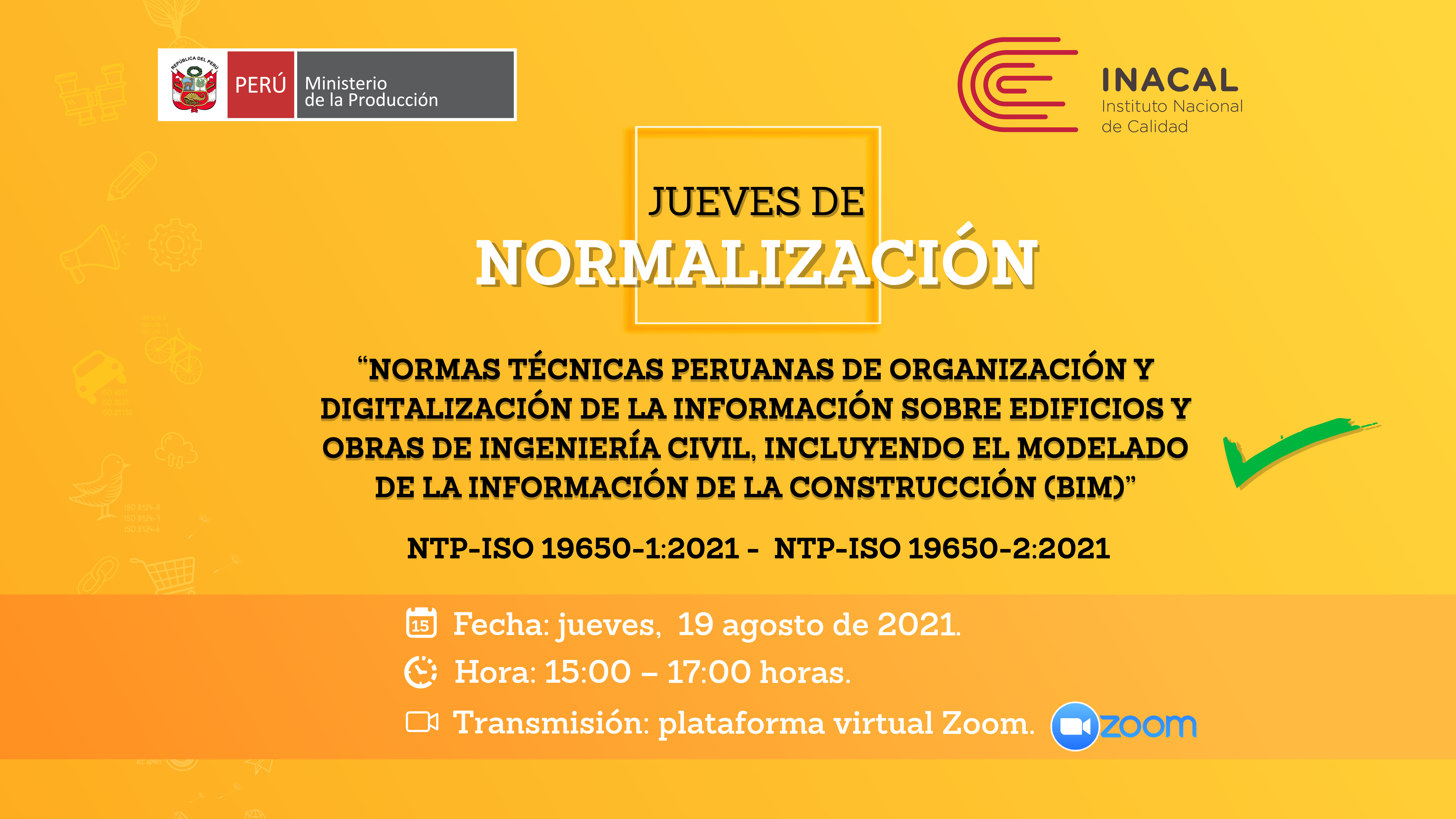 Jueves de Normalización: “NORMAS TÉCNICAS PERUANAS DE ORGANIZACIÓN Y DIGITALIZACIÓN DE LA INFORMACIÓN SOBRE EDIFICIOS Y OBRAS DE INGENIERÍA CIVIL, INCLUYENDO EL MODELADO DE LA INFORMACIÓN DE LA CONSTRUCCIÓN (BIM)”