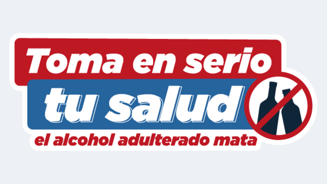 Toma en serio  tu salud, el alcohol adulterado mata.