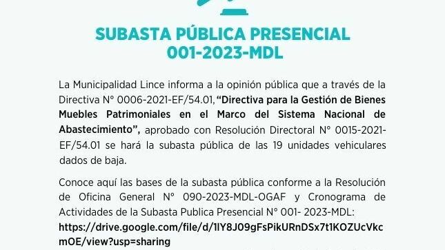 Subasta Pública Presencial Nº 001-2023-MDL La Municipalidad Lince informa a la opinión pública que a través de la Directiva N° 0006-2021-EF/54.01, “Directiva para la Gestión de Bienes Muebles Patrimoniales en el Marco del Sistema Nacional de Abastecimiento”, aprobado con Resolución Directoral N° 0015-2021-EF/54.01 se hará la subasta pública de las 19 unidades vehiculares dados de baja.
Conoce aquí las bases de la subasta pública conforme a la Resolución de Oficina General N° 090-2023-MDL-OGAF y Cronograma de Actividades de la Subasta Publica Presencial N° 001- 2023-MDL:https://drive.google.com/file/d/1lY8J09gFsPikURnDSx7t1KOZUcVkcmOE/view?usp=sharing