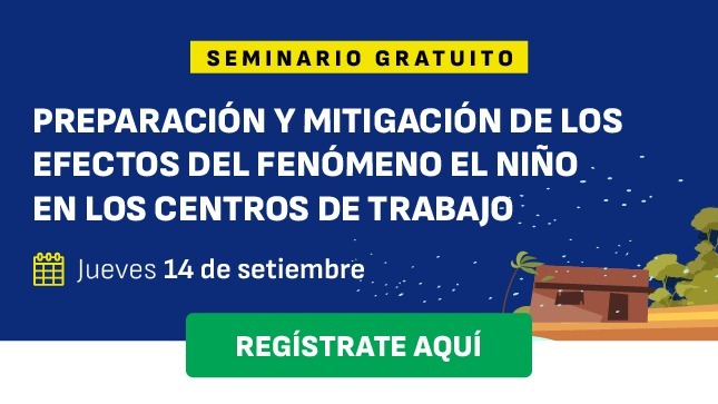 “Preparación y mitigación de los efectos del fenómeno El Niño en los centros de trabajo”