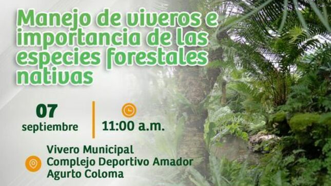 "Manejo de viveros e importancia de las especies forestales nativas”.