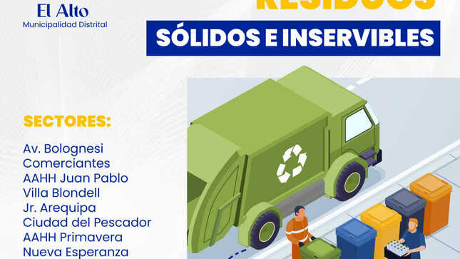 DIA 2: VECINO ÚNETE A LA CAMPAÑA DE RESIDUOS SÓLIDOS E INSERVIBLES 
La Municipalidad Distrital de El Alto a través de la Gerencia de Servicios Comunales comunica que el día jueves 5 de octubre es el segundo día de la campaña de recojo de residuos sólidos e inservibles. 
Los sectores según el cronograma:
Av. Bolognesi
Comerciantes
AAHH Juan Pablo
Villa Blondell
Jr. Arequipa
Ciudad del Pescador
AAHH Primavera
Nueva Esperanza