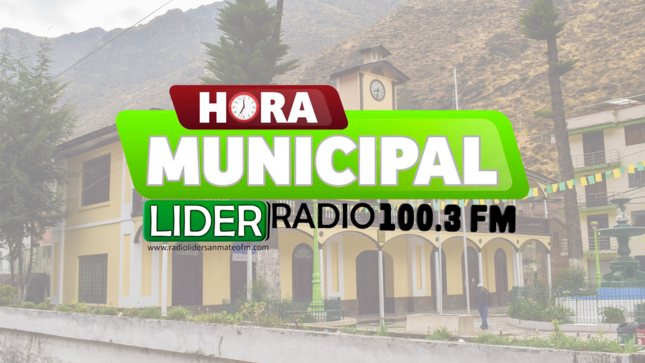 Sintonice  la Hora Municipal, vocero oficial de la Municipalidad Distrital de San Mateo a través de Líder Radio 100.3 F.M. 
Días: Lunes - Miércoles y Viernes
Horario: 12 a.m. a 01:00 p.m.
!Comunicación para el desarrollo!