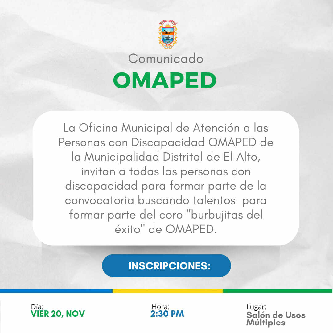 La gerencia de Desarrollo Social de la Municipalidad Distrital de El Alto a través de la Oficina Municipal de Atención a las Personas con Discapacidad OMAPED invitan a las personas con discapacidad a la siguiente convocatoria.