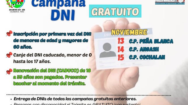 LA MUNICIPALIDAD DISTRITAL DE SAN JOSE DEL ALTO EN COORDINACION CON RENIEC, REALIZARAN CAMPAÑA DE TRAMITE DE DNI GRATUITO EN LOS CENTROS POBLADOS DE PEÑA BLANCA, ANGASH Y COCHALAN, DEL DISTRITO DE SAN JOSE DEL ALTO, LOS DIAS 13, 14 Y 15 DE NOVIEMBRE DEL 2023