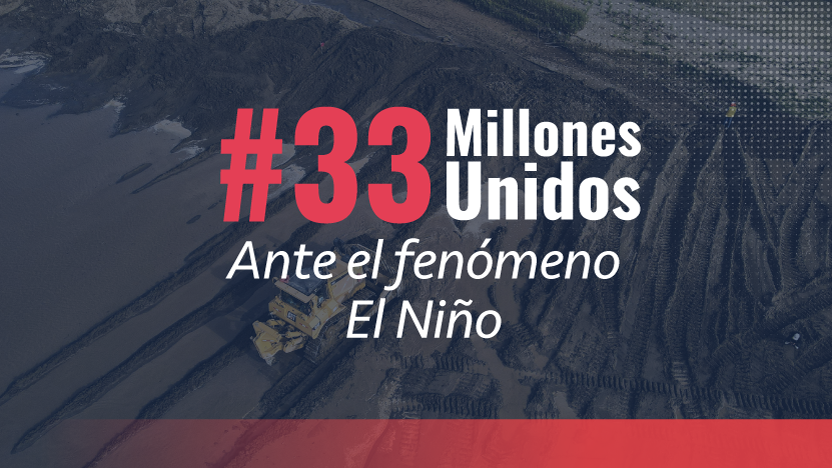 #33 Millones Unidos Ante el fenómeno El Niño