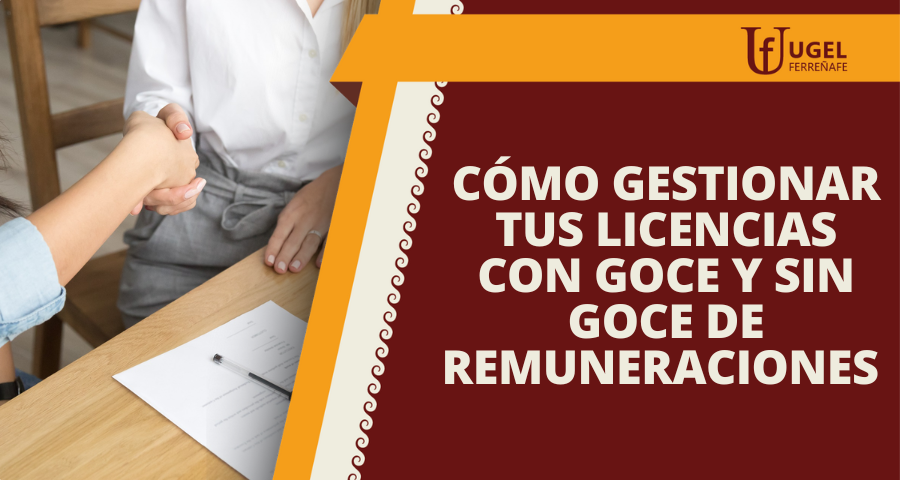 Como gestionar tus licencias con goce y sin goce de remuneraciones