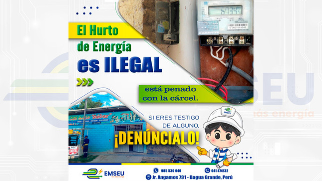 ⚡ #EMSEU | 
Queremos recordarte que el hurto de energía eléctrica es una actividad ilegal y está penada con cárcel.

En EMSEU S.A.C. estamos comprometidos con garantizar un suministro eléctrico justo y seguro para todos.

Nuestras cuadrillas monitorean constantemente las conexiones domiciliarias para detectar cualquier irregularidad.

¡No arriesgues tu seguridad ni tu libertad! Reporta cualquier situación sospechosa y ayuda a mantener la integridad de nuestro servicio eléctrico.
Juntos construimos un futuro energético responsable. 💡
#NoAlHurtoDeEnergía #SeguridadEléctrica