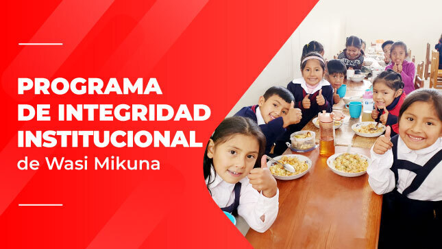 Wasi Mikuna promueve una cultura de transparencia y valores éticos en la prestación del servicio alimentario escolar a través de su Programa de Integridad.