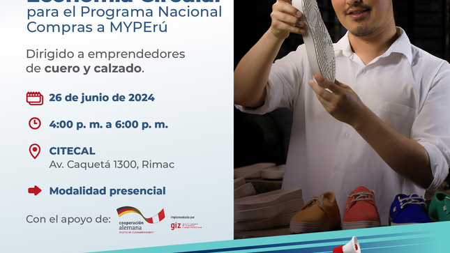 "Alcance de la Economía Circular para el Programa Nacional Compras a MYPERÚ
Dirigido a emprendedores de cuero y calzado
Av. Caquetá 1300, Rímac
