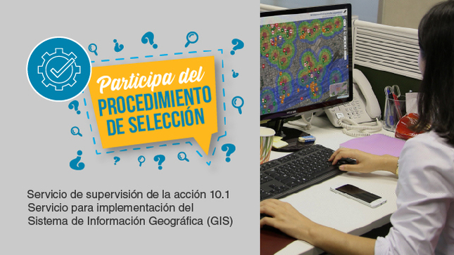 Contratación por encargo - Procedimiento de selección: Servicio de supervisión de la acción 10.1 Servicio para implementación de GIS, solicitado por el Instituto Geológico Minero y Metalúrgico – INGEMMET