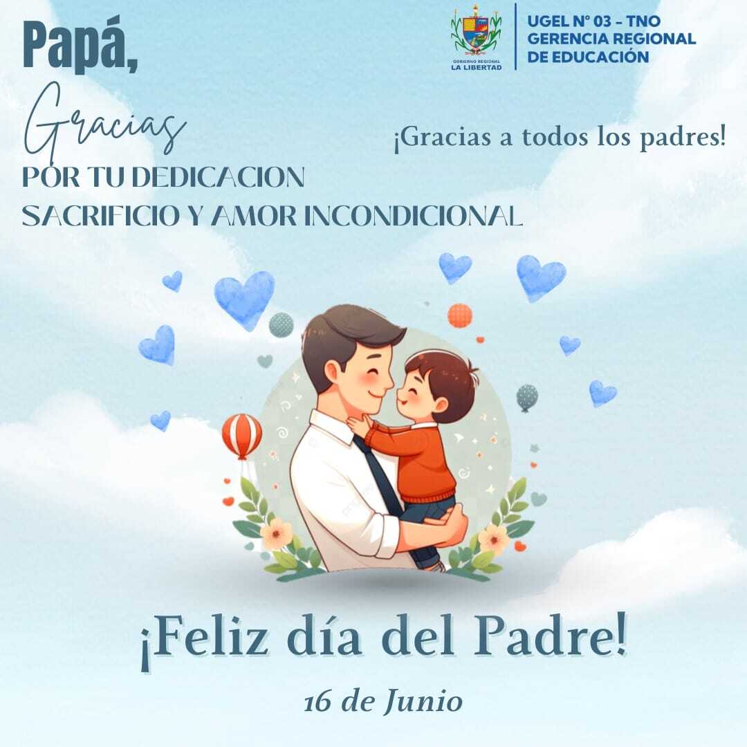 Un fraternal saludo a todos los padres en su día. Especialmente a los padres de la comunidad educativa de Ugel 03 TNO. Dios los ilumine para continuar en la inagotable misión de guiar por el camino correcto a sus hijos