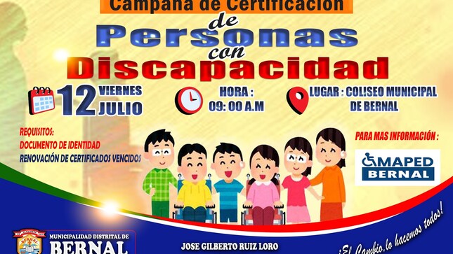 La Municipalidad Distrital de Bernal, mediante la Oficina Municipal de Atención a las Personas con Discapacidad - OMAPED, organiza la Campaña de Certificación de Personas con Discapacidad".
📅 Día : 12 de julio
⏰ Hora : 9:00 am
📍Lugar : Coliseo Municipal de Bernal.

Los esperamos.

JOSÉ GILBERTO RUIZ LORO
ALCALDE
#ElCambioLoHacemosTodos