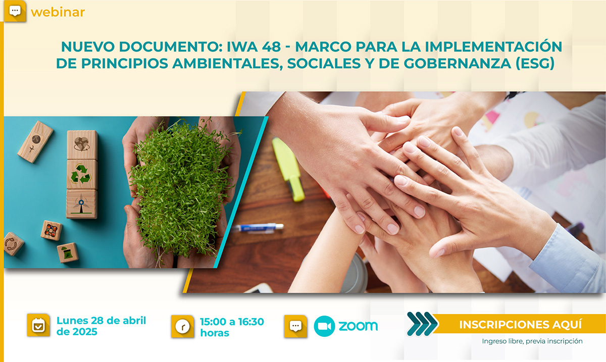 Webinar: “NUEVO DOCUMENTO: IWA 48 MARCO PARA LA IMPLEMENTACIÓN DE PRINCIPIOS AMBIENTALES, SOCIALES Y DE GOBERNANZA (ESG)”