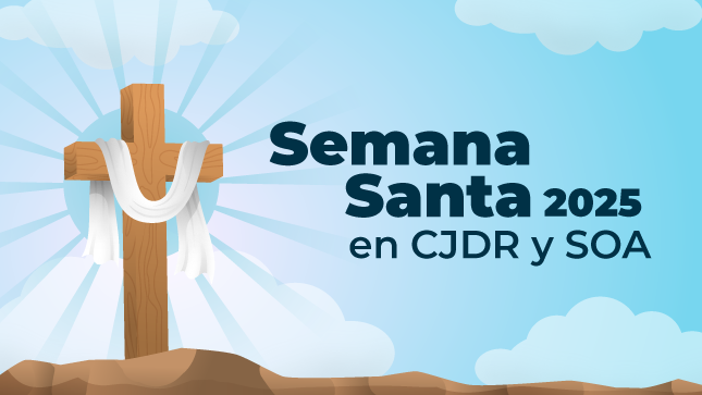Semana Santa 2025 en CJDR y SOA