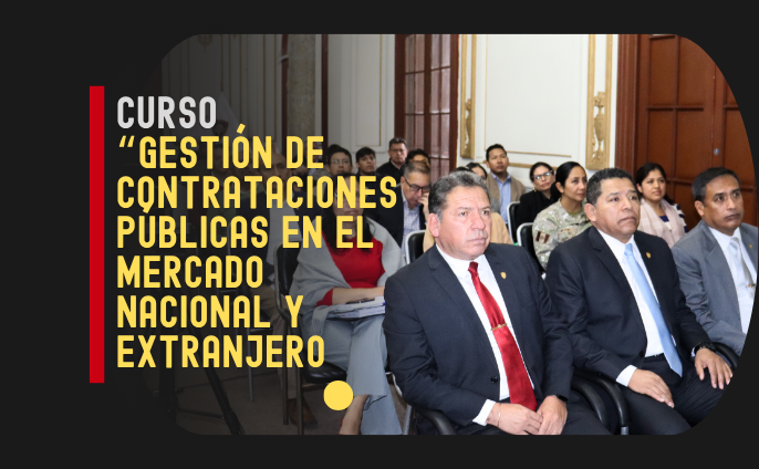 Curso: “Gestión de Contrataciones Públicas en el Mercado Nacional y Extranjero”