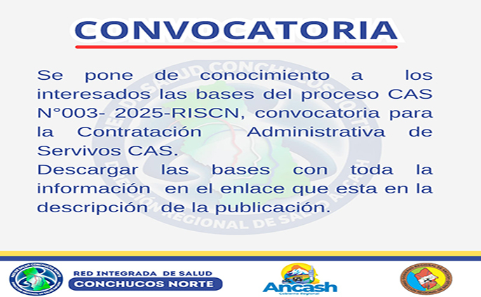 Se pone de conocimiento a toda la comunidad, la convocatoria para la Contratación Administrativa de Servicios – CAS ( a plazo determinado – Temporal) Proceso CAS Nº 003-2025-RISCN