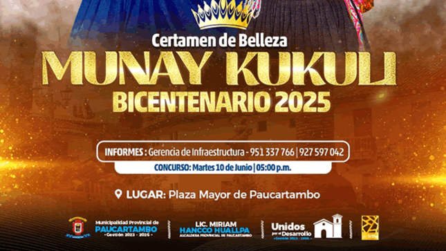 La Municipalidad Provincial de Paucartambo, liderada por la alcaldesa Lic. Miriam Hancco Huallpa y cuerpo de regidores, a través de la Gerencia de Infraestructura, invitan a participar en el Certamen de Belleza "Munay Kukuli del Bicentenario".