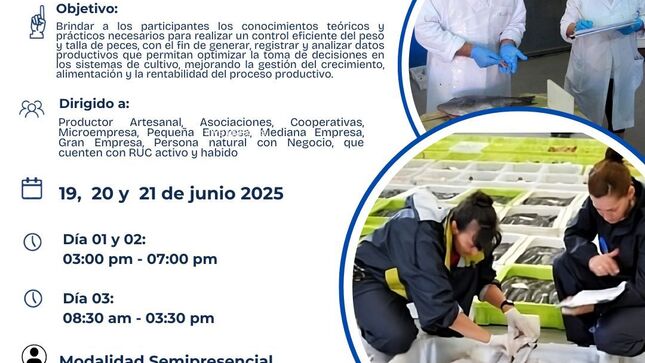 ¡Atención Unidades Productivas del Sector Pesquero! 📢, lo invitamos a participar del Curso de Capacitación Especializado CONTROL DEL PESO Y TALLA PARA EL ANÁLISIS DE DATOS EN LA PRODUCIÓN DE PECES, conozca cómo recolectar, registrar y analizar datos biológicos clave para una gestión eficiente de la producción de peces 📚🌊🐟 a desarrollarse:
🗓️ Fecha: 19, 20 y 21 de junio 2025
Modalidad: Semipresencial
💰 Inversión: S/. 41.60 
⏲️Hora: 
Día 1 y 2: Virtual (Teórico)
03:00 pm – 07:00 pm 
Día 3: Presencial (Práctico)
08:30 am – 03:30 pm
-	Piscigranja Tacna Bonita, sito en Fundo Los Algarrobos – Sector Quebrada Viñani, Crnl. Gregorio Albarracín Lanchipa, Tacna
