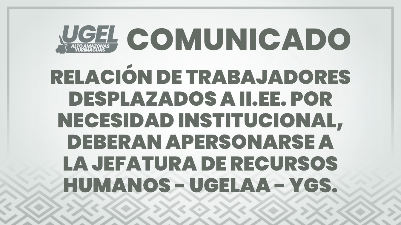 Relación de Trabajadores Desplazados a II.EE. por Nesecidad Institucional