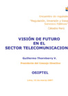 Vista preliminar de documento Presentación OSIPTEL - Encuentro de Reguladores Regulación, Inversión y Desarrollo en los Servicios Públicos Visión de Futuro en el Sector Telecomunicaciones