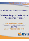 Vista preliminar de documento Presentación por la Celebración del Día Mundial de las Telecomunicaciones "Visión Regulatoria para el Acceso Universal"