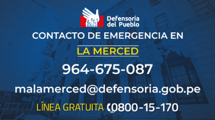 Contacto de emergencia en La Merced
964 675 087
malamerced@defensoria.gob.pe
línea gratuita 0800 15 170
