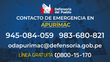 Contacto de emergencia en Apurímac
945 084 059
983 680 821
odapurimac@defensoria.gob.pe
Línea gratuita 0 800 15 170