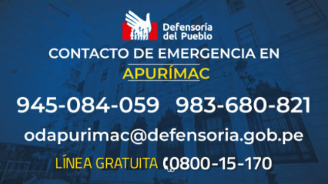 Contacto de emergencia en Apurímac
945 084 059
983 680 821
odapurimac@defensoria.gob.pe
Línea gratuita 0 800 15 170