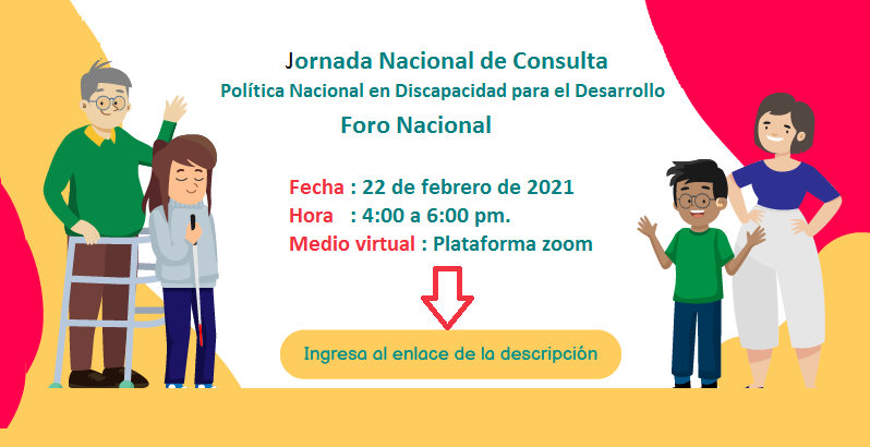 Imagen : Dos hombres y dos mujeres con discapacidad.
Texto : Jornada Nacional de Consulta de la Política Nacional en Discapacidad para el Desarrollo. El evento se realizará el lunes 22 de febrero, de manera virtual se realizará la Jornada Nacional de Consulta, a través de la plataforma zoom, en el horario de 4:00 a 6:00 pm