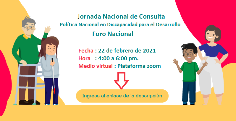 Imagen : Dos hombres y dos mujeres con discapacidad.
Texto : Jornada Nacional de Consulta de la Política Nacional en Discapacidad para el Desarrollo. El evento se realizará  el lunes 22 de febrero, de manera virtual se realizará la Jornada Nacional de Consulta, a través de la plataforma zoom,  en el horario de 4:00 a 6:00 pm
