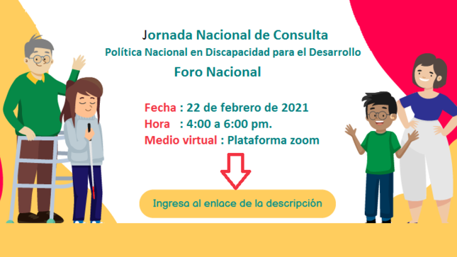 Imagen : Dos hombres y dos mujeres con discapacidad.
Texto : Jornada Nacional de Consulta de la Política Nacional en Discapacidad para el Desarrollo. El evento se realizará  el lunes 22 de febrero, de manera virtual se realizará la Jornada Nacional de Consulta, a través de la plataforma zoom,  en el horario de 4:00 a 6:00 pm
