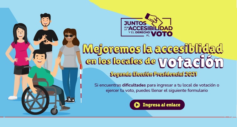 Grafica de 4 personas con discapacidad y una de ellas en silla de ruedas: Contiene el siguiente texto: campaña “Juntos por la accesibilidad y el derecho al voto” durante la Segunda Elección Presidencial 2021, realizará una encuesta virtual de “Verificación del nivel de accesibilidad en los locales de votación” entre el 5 al 8 de junio.