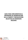 Vista preliminar de documento PROYECTO DE GUIA PARA IMPLEMENTAR EL PROGRAMA DE SEGREGACION EN LA FUENTE Y RECOLECCION SELECTIVA DE RESIDUOS SOLIDOS.pdf