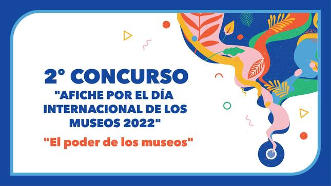 El Ministerio de Cultura invita a la ciudadanía a participar en el 2° Concurso de Afiche por el Día Internacional de los Museos 2022