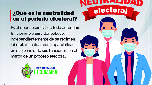 ¿Qué es la neutralidad en el periodo electoral?