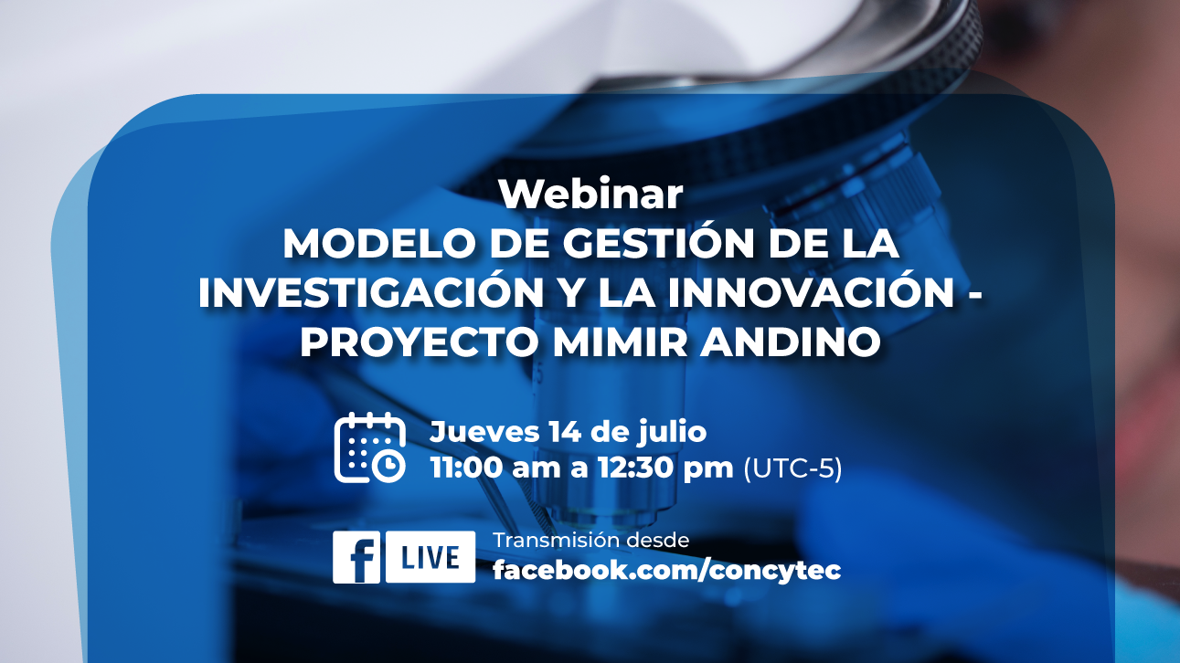 El Concytec, el Ministerio de Relaciones Exteriores y el Proyecto Mimir Andino convocan a todos vicerrectores de investigación y directores de investigación de universidades públicas y privadas a participar de la presentación de la propuesta “Modelo de gestión de la investigación y la innovación”, a realizarse de manera virtual este 14 de julio. El documento fue elaborado por el Proyecto Mimir Andino, que ahora busca difundir su propuesta entre las universidades a fin de mejorar las capacidades en gestión de la innovación y de la investigación.