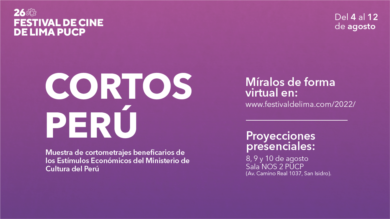 15 Cortometrajes beneficiarios de los Estímulos Económicos del Ministerio de Cultura podrán verse en el 26º Festival de Cine de Lima PUCP
