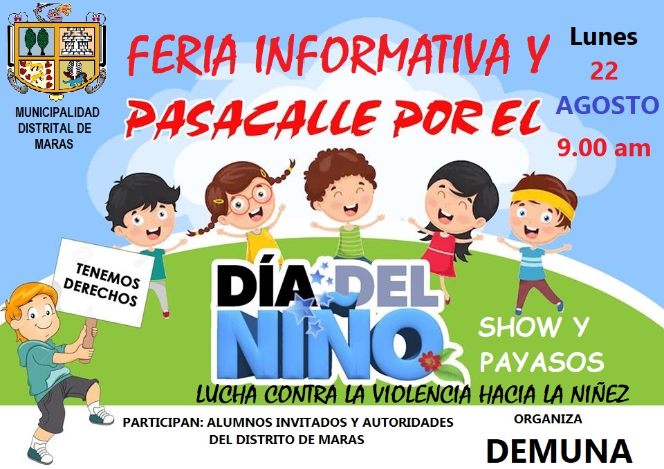 Conmemorando el Día Internacional de la Lucha contra el Maltrato Infantil, más de 100 niñas, niños y adolescentes de las II.EE invitadas del distrito de Maras participaran en un pasacalle, a fin de sensibilizar a la ciudadanía sobre el buen trato que deben recibir los menores.
Los asistentes recorrerán las calles y avenidas del Distrito de Maras, hasta llegar a la Plaza de Armas, llevando carteles con mensajes como “Abrázame, soy tu hijo”, “Háblame sin gritar”, “Yo grito si algo me asusta”, “Nadie me obliga a saludar con un beso” y “Yo aprendo de ti”.
Así mismo, durante el recorrido los jurados calificadores, calificaran cada una de las pancartas , para su posterior premiación
Es importante señalar que la Municipalidad de Maras cuenta con la Defensoría Municipal del Niño, Niña y Adolescente (Demuna), un servicio gratuito y especializado que busca promover sus derechos. El año pasado se atendieron varios casos de emergencia.
Asi mismo en la plaza de armas de Maras finalizará el evento con show de payasos, premios, sorpresas y refrigerios q se entregará a todos los participantes 
La Defensoría Municipal del Niño y del Adolescente DEMUNA de la Municipalidad Distrital de Maras reitera la invitación este lunes 22 de agosto a las 09:00 a.m. en la plaza de armas, a todos los niños del campo y la ciudad a este pasacalle por la celebración del Día del niño,
Recordemos que en Perú el día del niño se celebra el domingo 18 de agosto, fecha que tiene como objetivo recordar que los infantes son el grupo más vulnerable y quiénes más sufren en sufren las crisis y los problemas del mundo.
