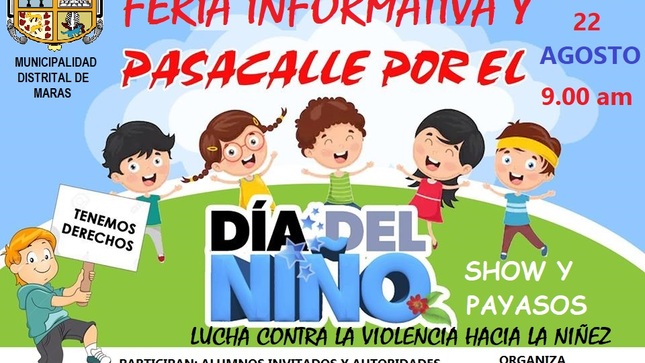 Conmemorando el Día Internacional de la Lucha contra el Maltrato Infantil, más de 100 niñas, niños y adolescentes de las II.EE invitadas del distrito de Maras participaran en un pasacalle, a fin de sensibilizar a la ciudadanía sobre el buen trato que deben recibir los menores.
Los asistentes recorrerán las calles y avenidas del Distrito de Maras, hasta llegar a la Plaza de Armas, llevando carteles con mensajes como “Abrázame, soy tu hijo”, “Háblame sin gritar”, “Yo grito si algo me asusta”, “Nadie me obliga a saludar con un beso” y “Yo aprendo de ti”.
Así mismo, durante el recorrido los jurados calificadores, calificaran cada una de las pancartas , para su posterior premiación
Es importante señalar que la Municipalidad de Maras cuenta con la Defensoría Municipal del Niño, Niña y Adolescente (Demuna), un servicio gratuito y especializado que busca promover sus derechos. El año pasado se atendieron varios casos de emergencia.
Asi mismo en la plaza de armas de Maras finalizará el evento con show de payasos, premios, sorpresas y refrigerios q se entregará a todos los participantes 
La Defensoría Municipal del Niño y del Adolescente DEMUNA de la Municipalidad Distrital de Maras reitera la invitación este lunes 22 de agosto a las 09:00 a.m. en la plaza de armas, a todos los niños del campo y la ciudad a este pasacalle por la celebración del Día del niño,
Recordemos que en Perú el día del niño se celebra el domingo 18 de agosto, fecha que tiene como objetivo recordar que los infantes son el grupo más vulnerable y quiénes más sufren en sufren las crisis y los problemas del mundo.
