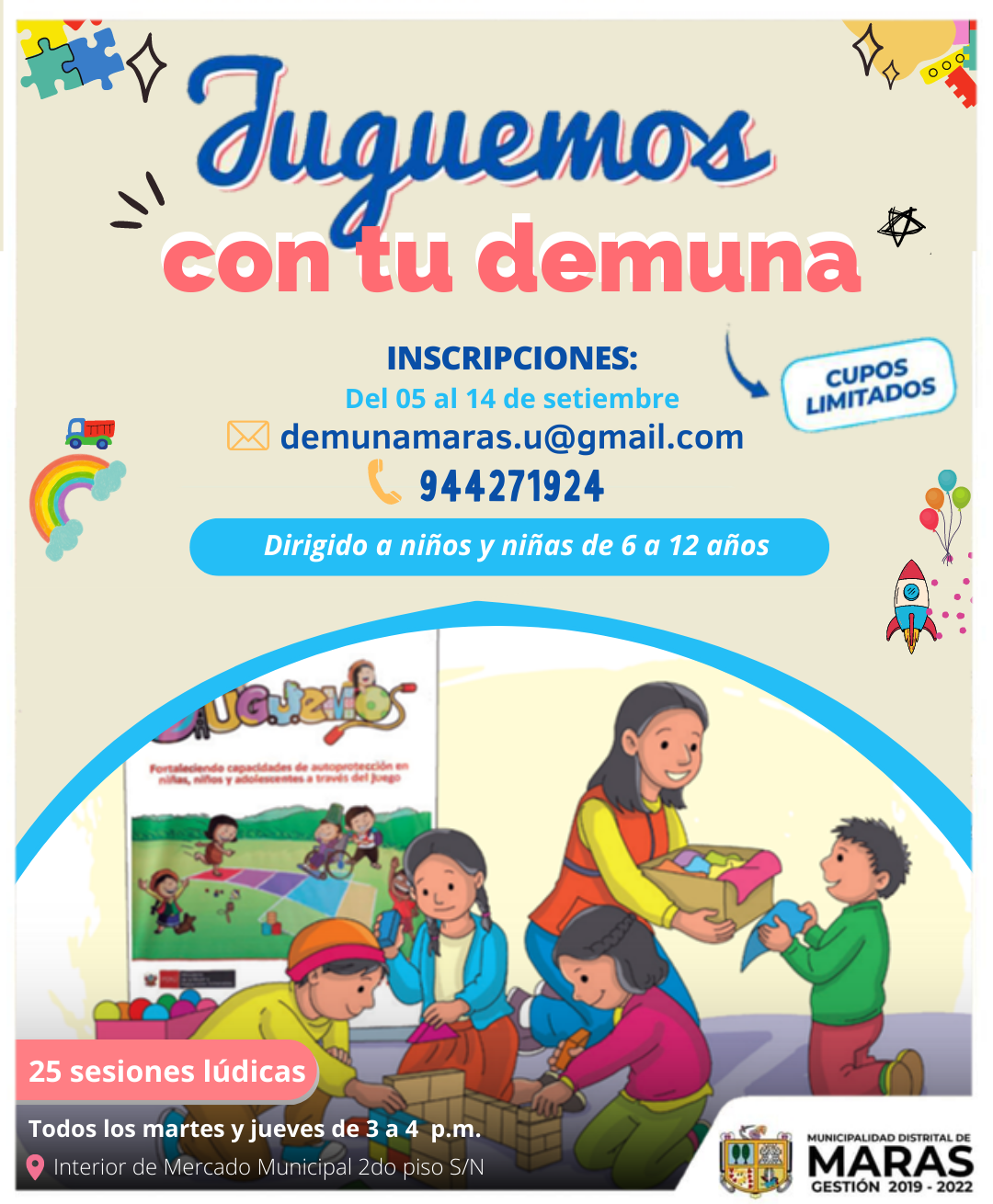 👧👦🏻¡DEMUNA MARAS A TU SERVICIO!🧩
Ya iniciamos la primera convocatoria de nuestro Programa Municipal “Juguemos con tu DEMUNA”, dirigido a niños de 6 a 12 años.
Este servicio brinda actividades lúdicas y de desarrollo emocional que promueve las capacidades de autoprotección y favorece la recuperación socioemocional de niñas, niños y adolescentes.
Inscripciones #GRATUITAS:
📩 demunamaras.u@gmail.com
📲 944271924