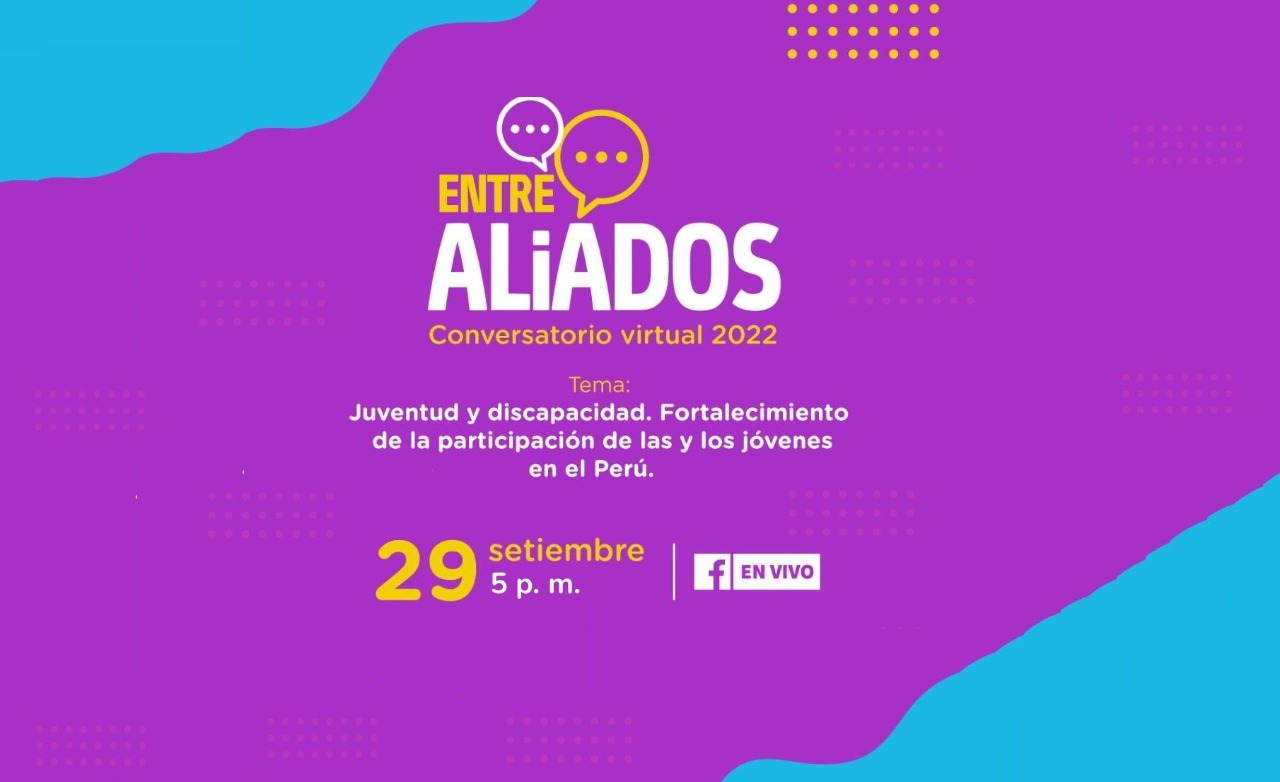 Imagen de evento con los colores de turquesa y rosado con el mongre del evento que dice: Conversatorio virtual 2022-Entre Aliados: “Juventud y discapacidad, fortalecimiento de la participación de las y los jóvenes en el Perú”