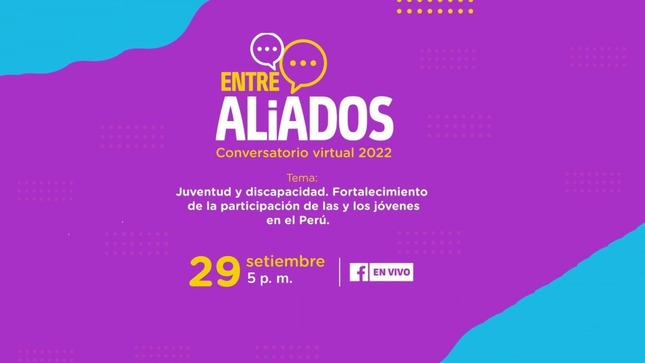 Imagen de evento con los colores de turquesa y rosado con el mongre del evento que dice: Conversatorio virtual 2022-Entre Aliados: “Juventud y discapacidad, fortalecimiento de la participación de las y los jóvenes en el Perú”