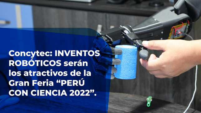 Concytec: INVENTOS ROBÓTICOS serán los atractivos de la Gran Feria “PERÚ CON CIENCIA 2022”
