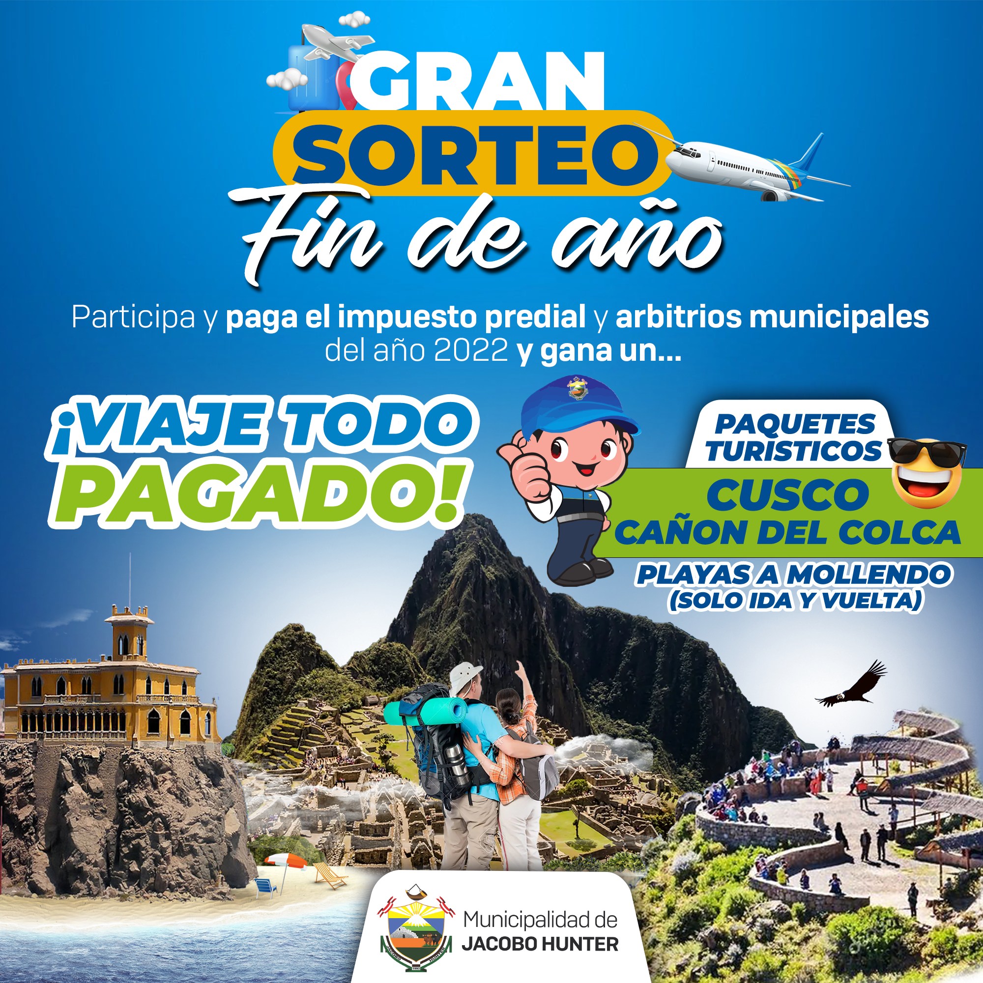 Gran sorteo de fin de año! 🙌🏻🤩
Participa y paga 💴 el impuesto predial y arbitrios municipales del año 2022 y gana un viaje ¡TODO PAGO! 😍
⤵️Paquetes turísticos
✅Cusco
✅Cañon del Colca
✅Playas a Mollendo (Solo ida y vuelta)
¡Premiamos tu puntualidad! 🙌🏻🤩