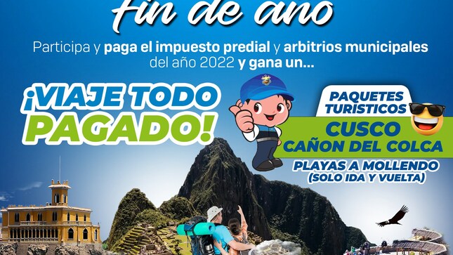 Gran sorteo de fin de año! 🙌🏻🤩
Participa y paga 💴 el impuesto predial y arbitrios municipales del año 2022 y gana un viaje ¡TODO PAGO! 😍 
⤵️Paquetes turísticos
✅Cusco 
✅Cañon del Colca 
✅Playas a Mollendo (Solo ida y vuelta) 
¡Premiamos tu puntualidad! 🙌🏻🤩