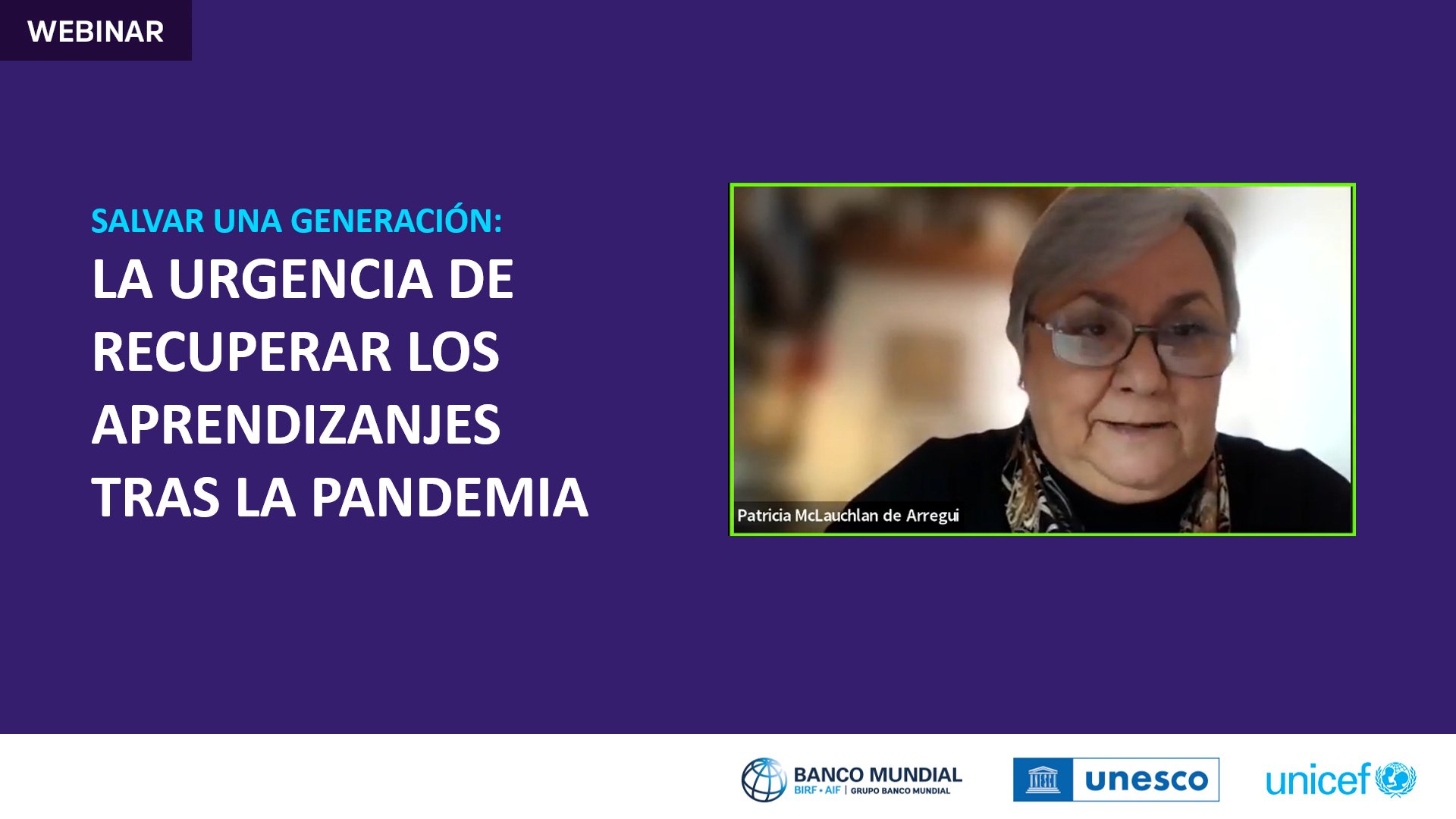 La vicepresidenta del CNE, Patricia Arregui, participó como panelista en el webinar “Salvar a una generación: La urgencia de recuperar los aprendizajes tras la pandemia”, organizado por el Banco Mundial, Unesco y Unicef.