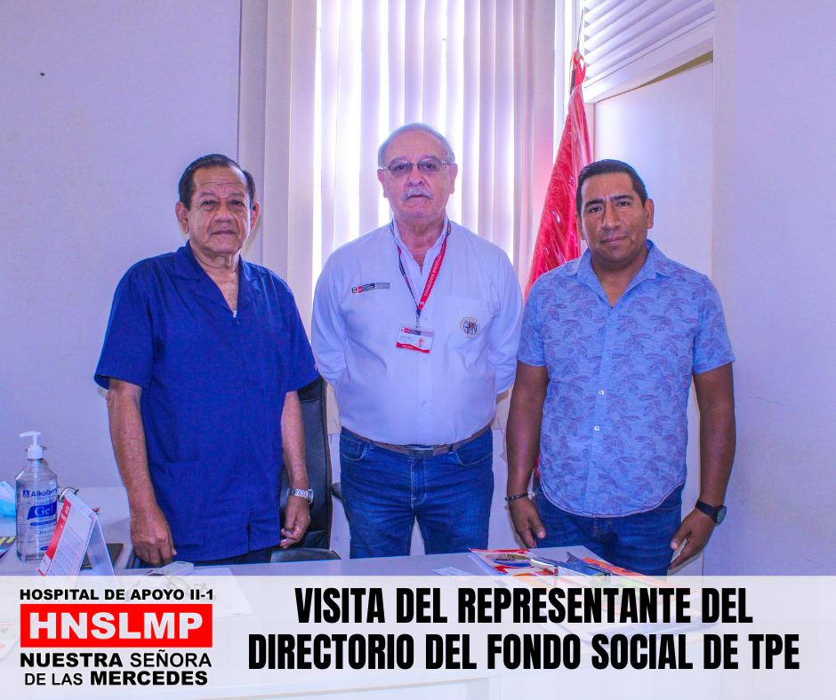 Representante del Directorio del Fondo Social de TEP se reúne con al Director y el Administrador del HNSLMP