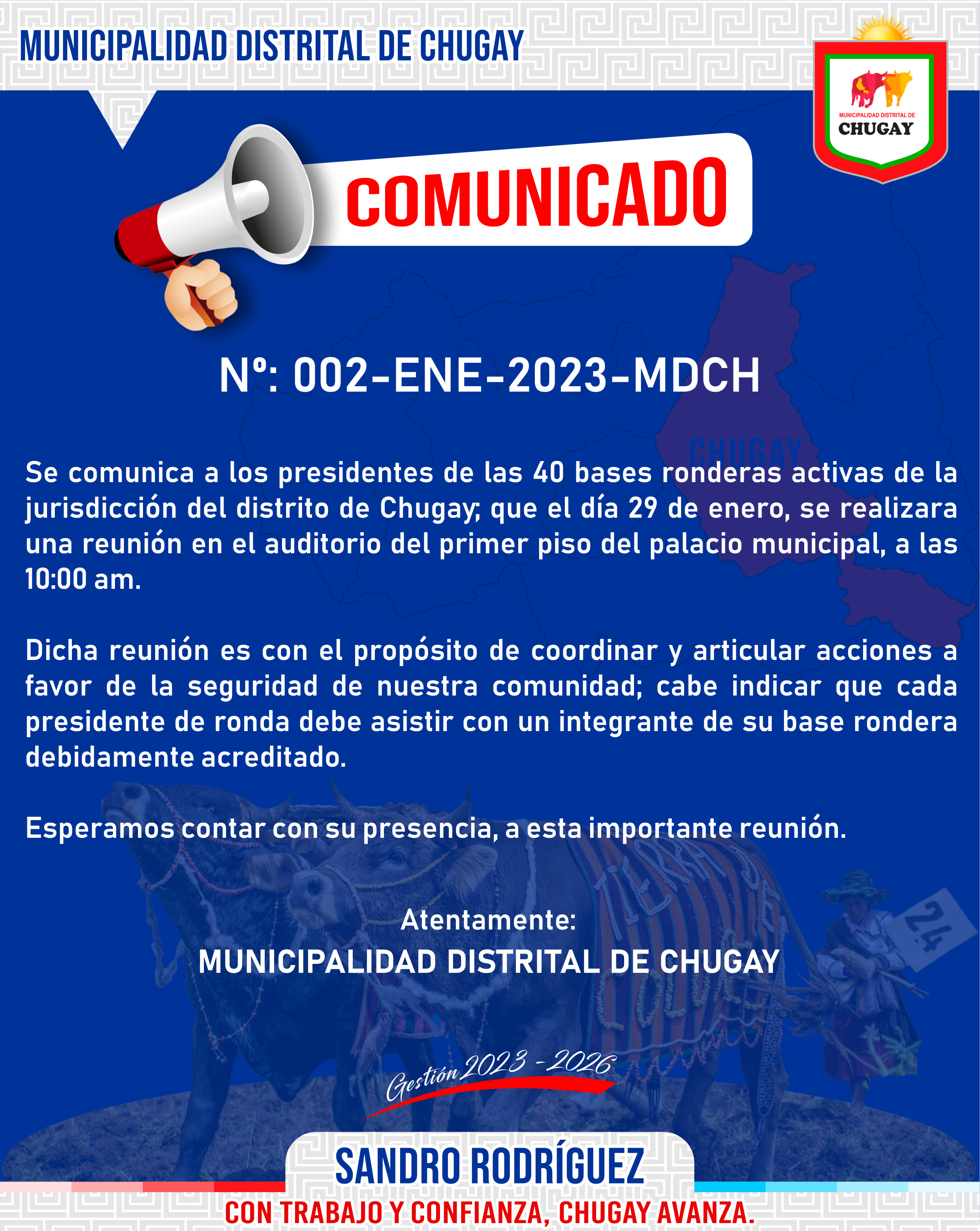 Se comunica á los presidentes de las 40 bases ronderas activas de la jurisdicción del distrito de Chugay; que el día 29 de enero, se realizará una reunión en el auditorio del primer piso del palacio municipal, a las 10:00 A.M.